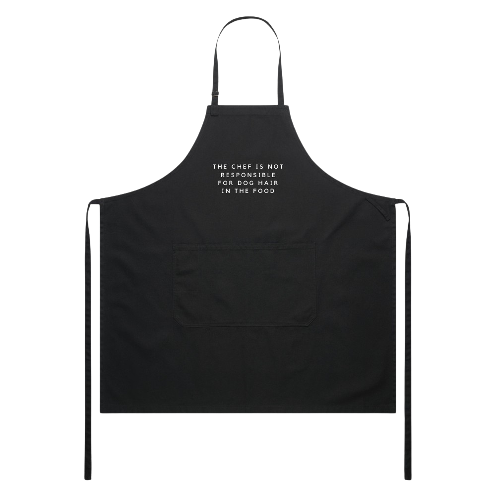 The chef is not responsible for dog hair in the food apron