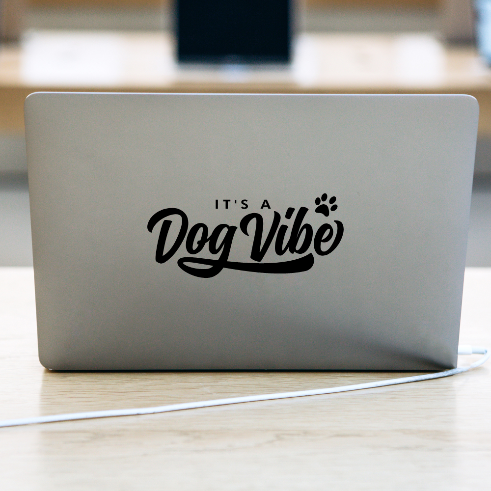 It's a dog vibe laptop decal - black