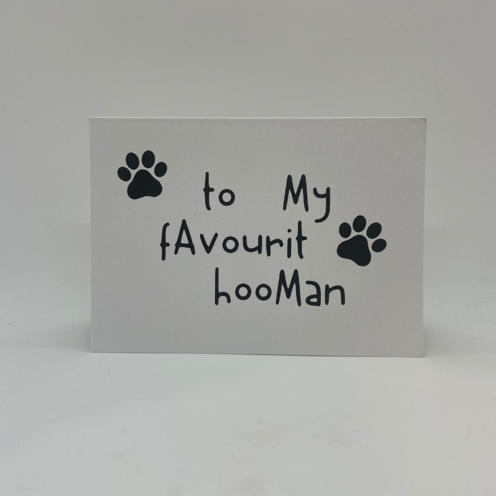 Greeting card - to My fAvourit hooMan