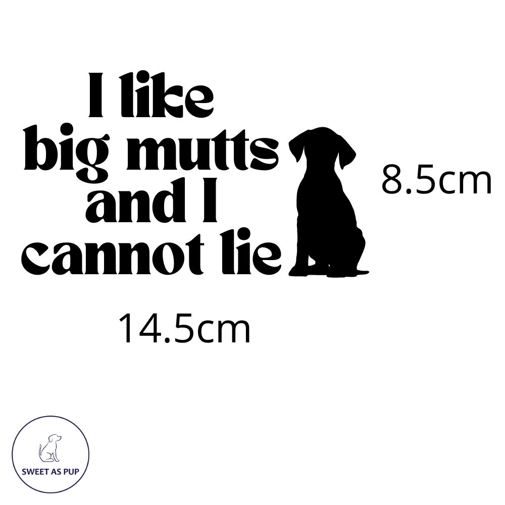 Sticker - I like big mutts and I cannot lie