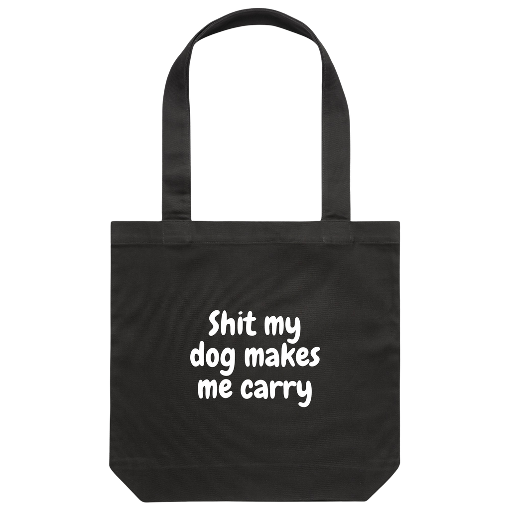 Shit my dog makes me carry tote bag