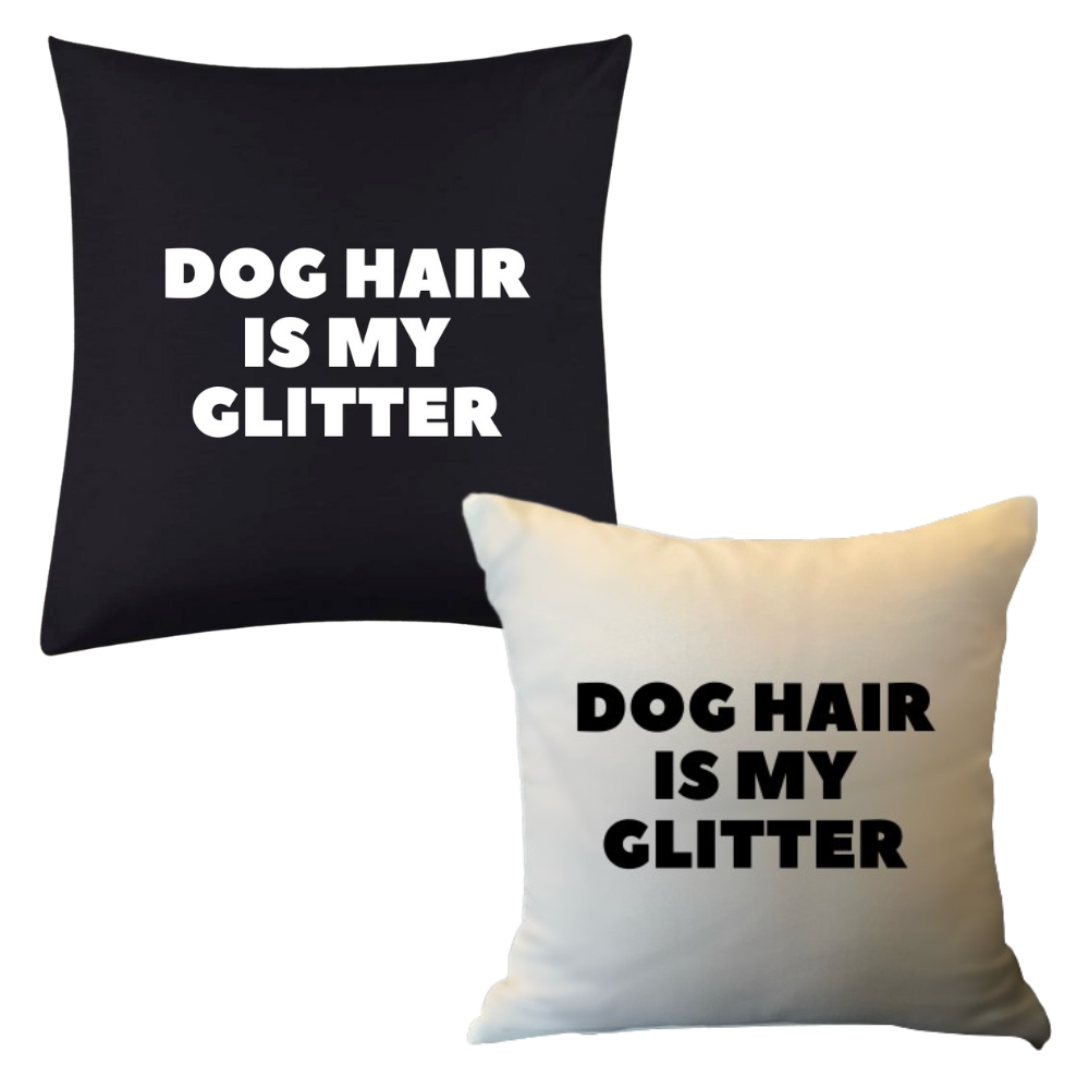 It's A Dog Vibe cushion - Dog hair is my glitter