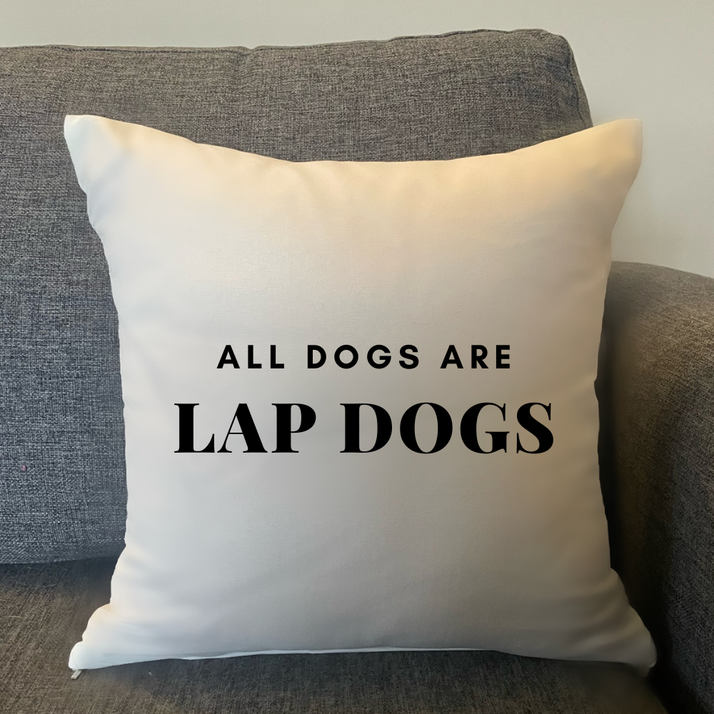It's A Dog Vibe cushion - All dogs are lap dogs