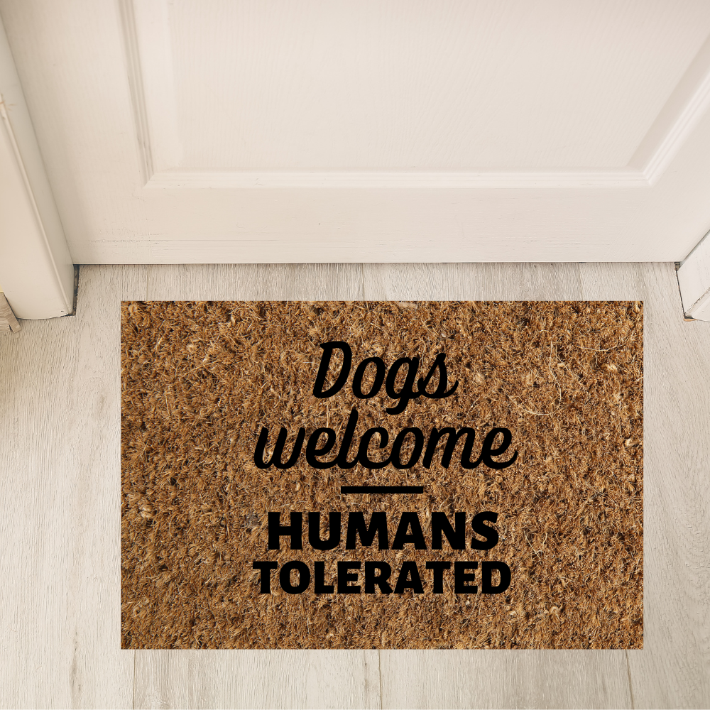 Doormat - Dogs welcome, humans tolerated
